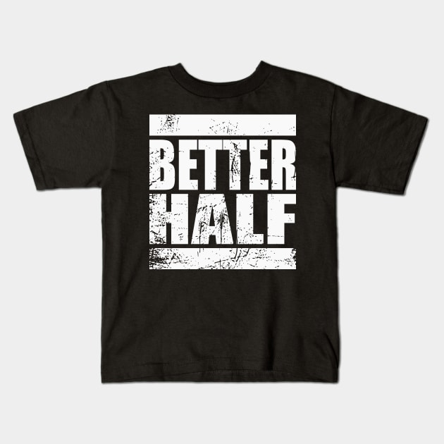 Better half Kids T-Shirt by beangrphx